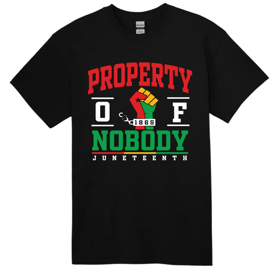 Property of Nobody Juneteenth T-Shirt