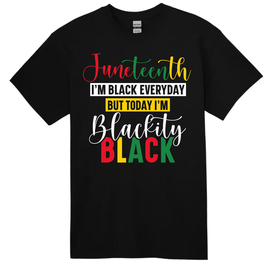 I'm Black Everyday Juneteenth T-shirt