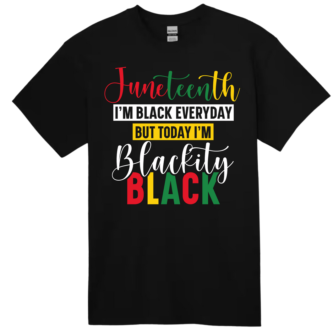 I'm Black Everyday Juneteenth T-shirt