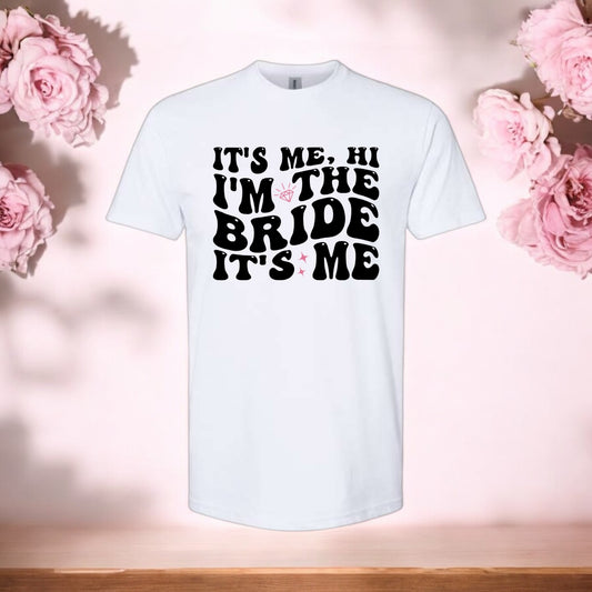 It's Me, Hi I'm the Bride T-Shirt