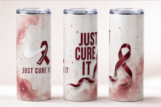 “Just Cure It” (Multiple Myeloma) 20 oz Tumbler